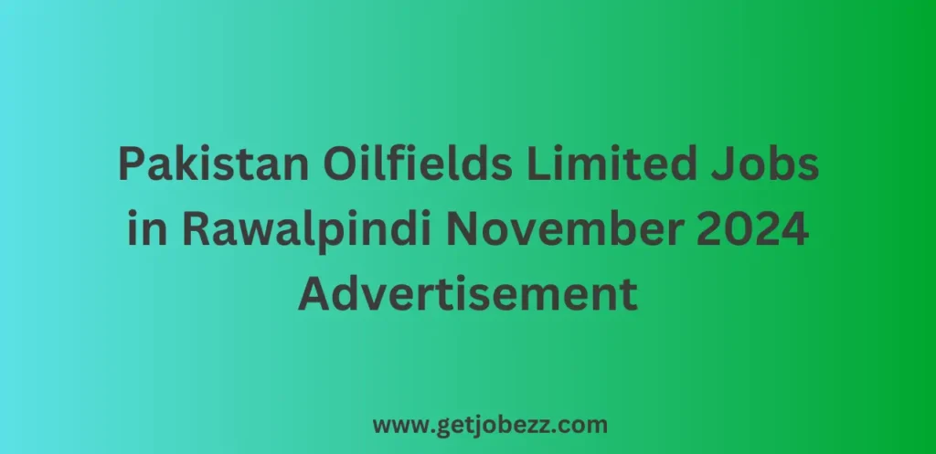 Pakistan Oilfields Limited Jobs in Rawalpindi November 2024 Advertisement