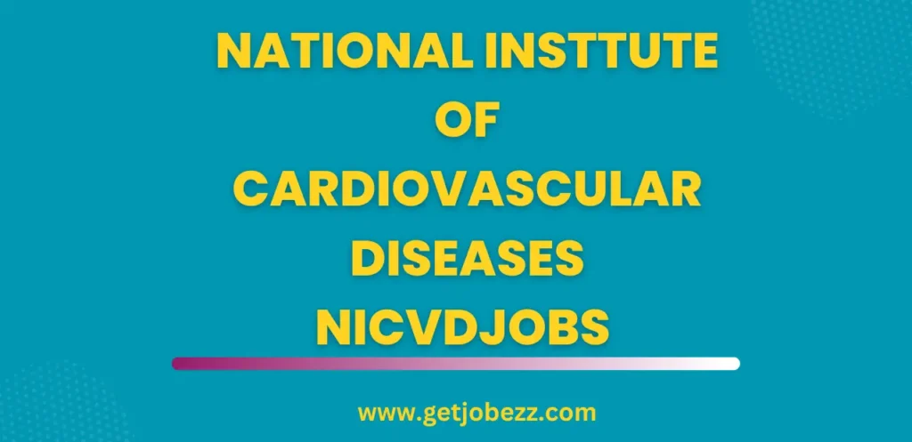 National Institute of Cardiovascular Diseases NICVD Jobs Opportunities