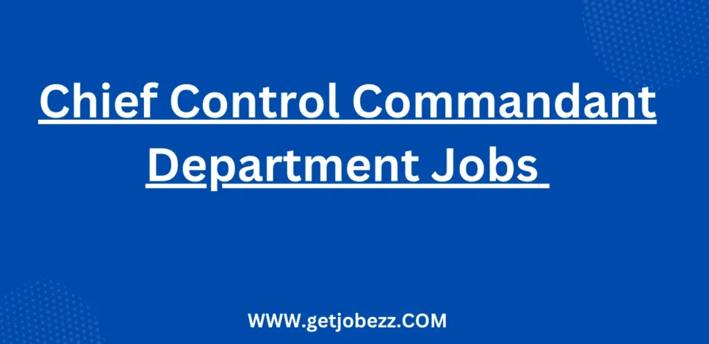 Chief Control Commandant Department Jobs Opportunities