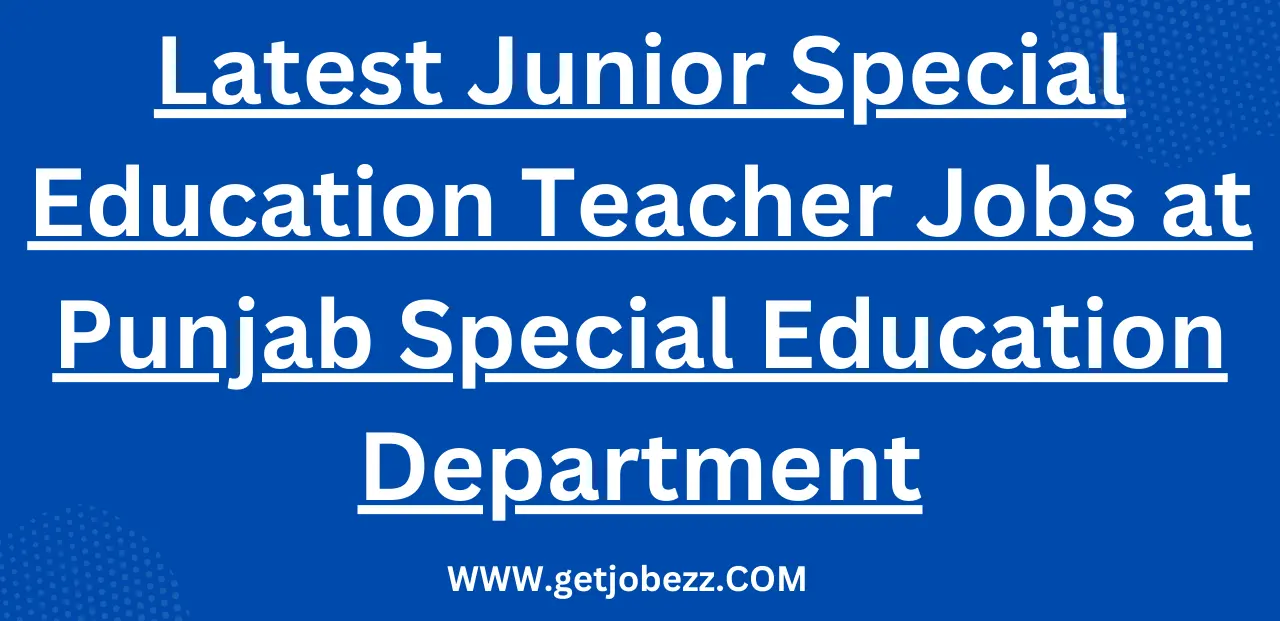 Latest Junior Special Education Teacher Jobs at Punjab Special Education Department