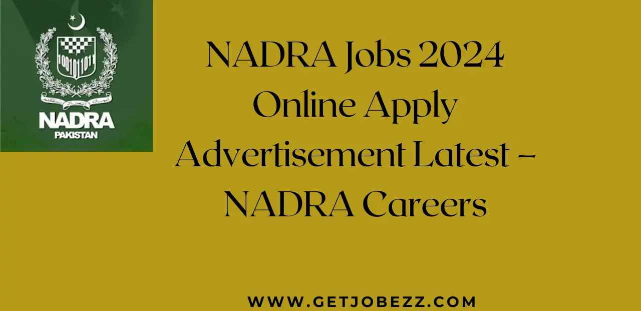 NADRA Jobs 2024 Online Apply Advertisement Latest – NADRA Careers